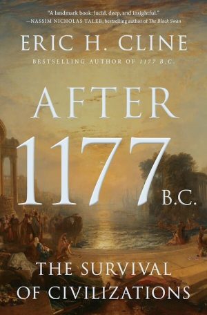 After 1177 BC: The Survival Civilizations by Eric H. Cline.